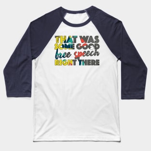 Contrapoints - That Was Some Good Free Speech Right There Baseball T-Shirt